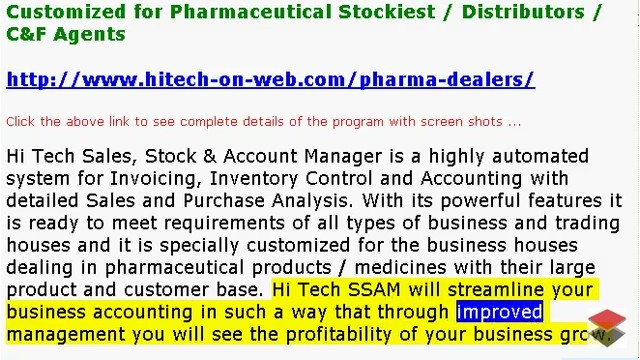 HiTech Pharmaceutical SSAM (Accounting Software for Medical Billing), Business Management and Accounting Software for pharmaceutical Dealers, Medical Stores. Modules :Customers, Suppliers, Products, Sales, Purchase, Accounts & Utilities. Free Trial Download.